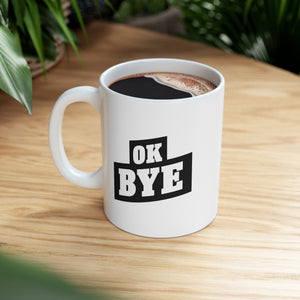 OK BYE Ceramic Mug 11oz (Righty)